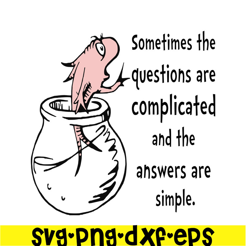 DS1051223133-Sometime The Questions Are Complicated SVG, Dr Seuss SVG, Dr Seuss Quotes SVG DS1051223133.png