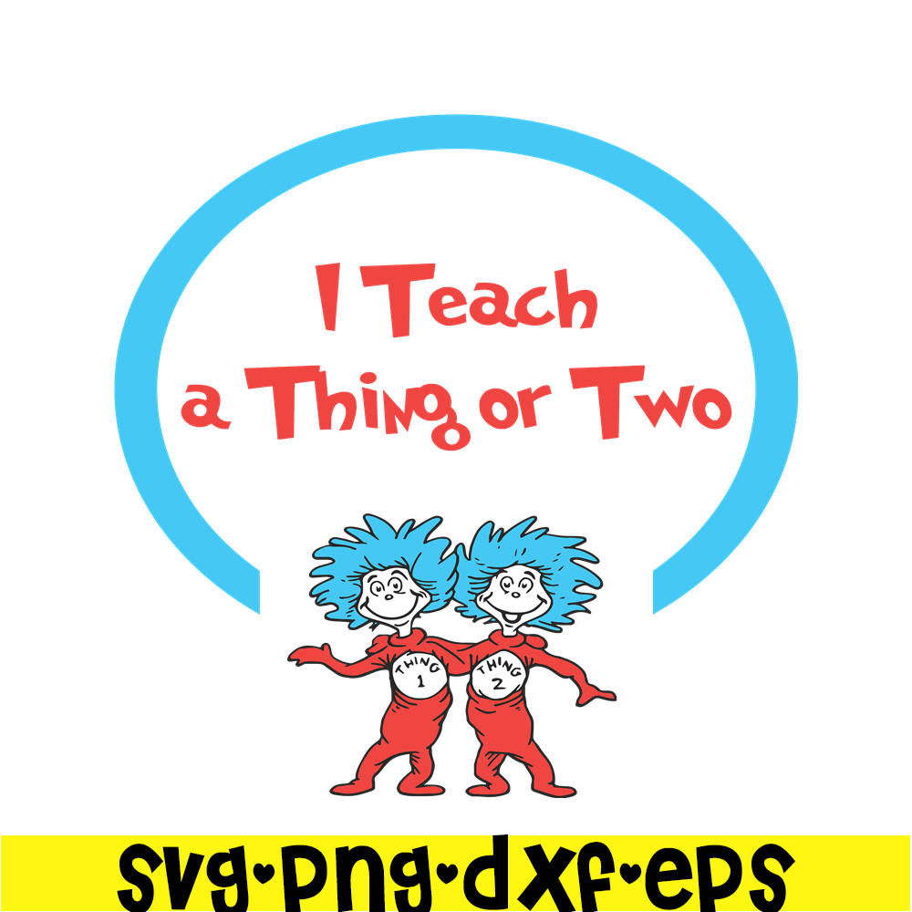 DS1051223149-I Teach A Thing Or Two SVG, Dr Seuss SVG, Dr Seuss Quotes SVG DS1051223149.png