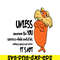 DS105122317-Unless Someone Like You SVG, Dr Seuss SVG, Dr. Seuss' the Lorax SVG DS105122317.png