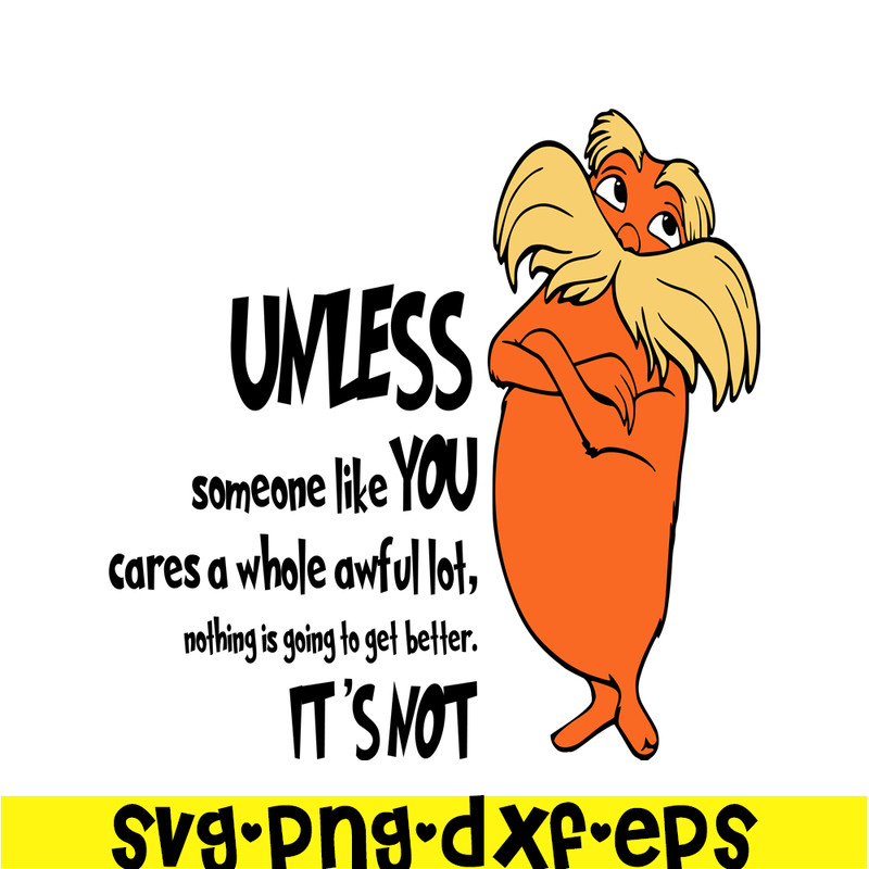 DS105122317-Unless Someone Like You SVG, Dr Seuss SVG, Dr. Seuss' the Lorax SVG DS105122317.png