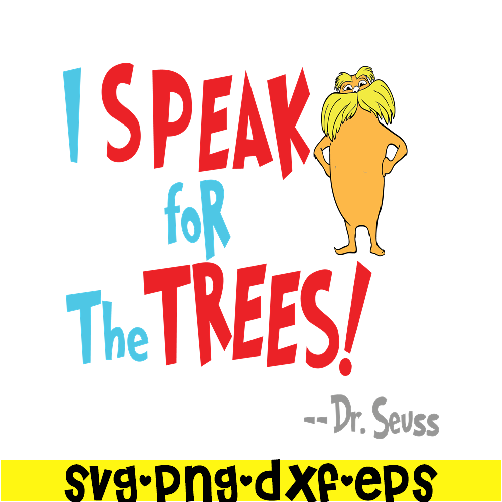 DS105122391-Lorax Speak For The Trees SVG, Dr Seuss SVG, Dr Seuss Quotes SVG DS105122391.png