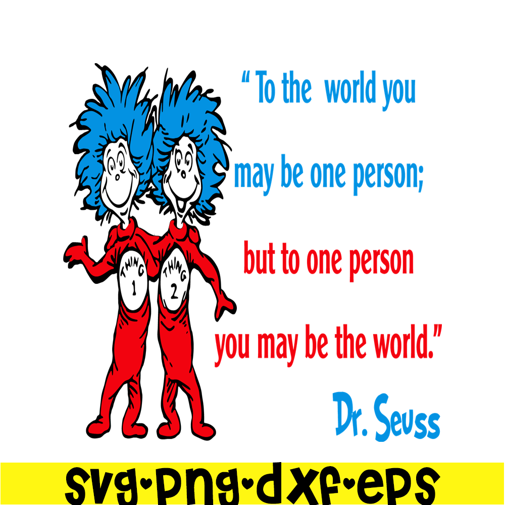 DS2051223279-But To One Person You May Be The World SVG, Dr Seuss SVG, Dr Seuss Quotes SVG DS2051223279.png