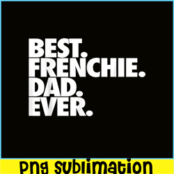 best frenchie dad ever png, french bulldog dog png, bulldog mascot png