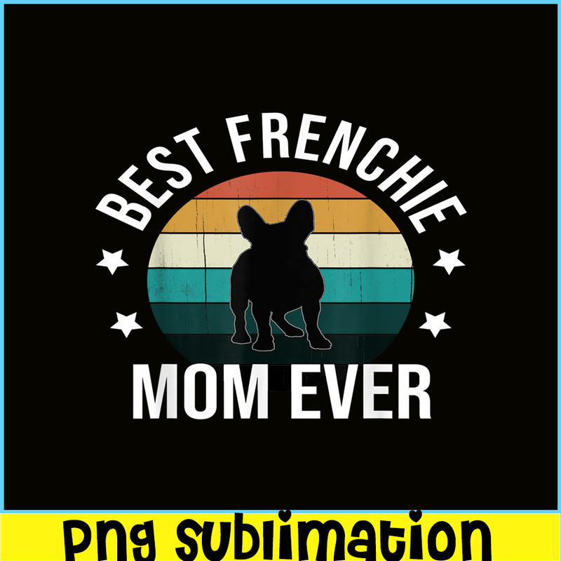 HL16102308-Best Frenchie Mom Ever PNG, French Bulldog PNG, Bulldog Mascot PNG.png