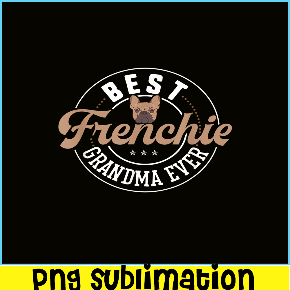 HL161023128-Best Frenchie Grandma Ever PNG, Frenchie Dog Lover PNG, French Dog Artwork PNG.png