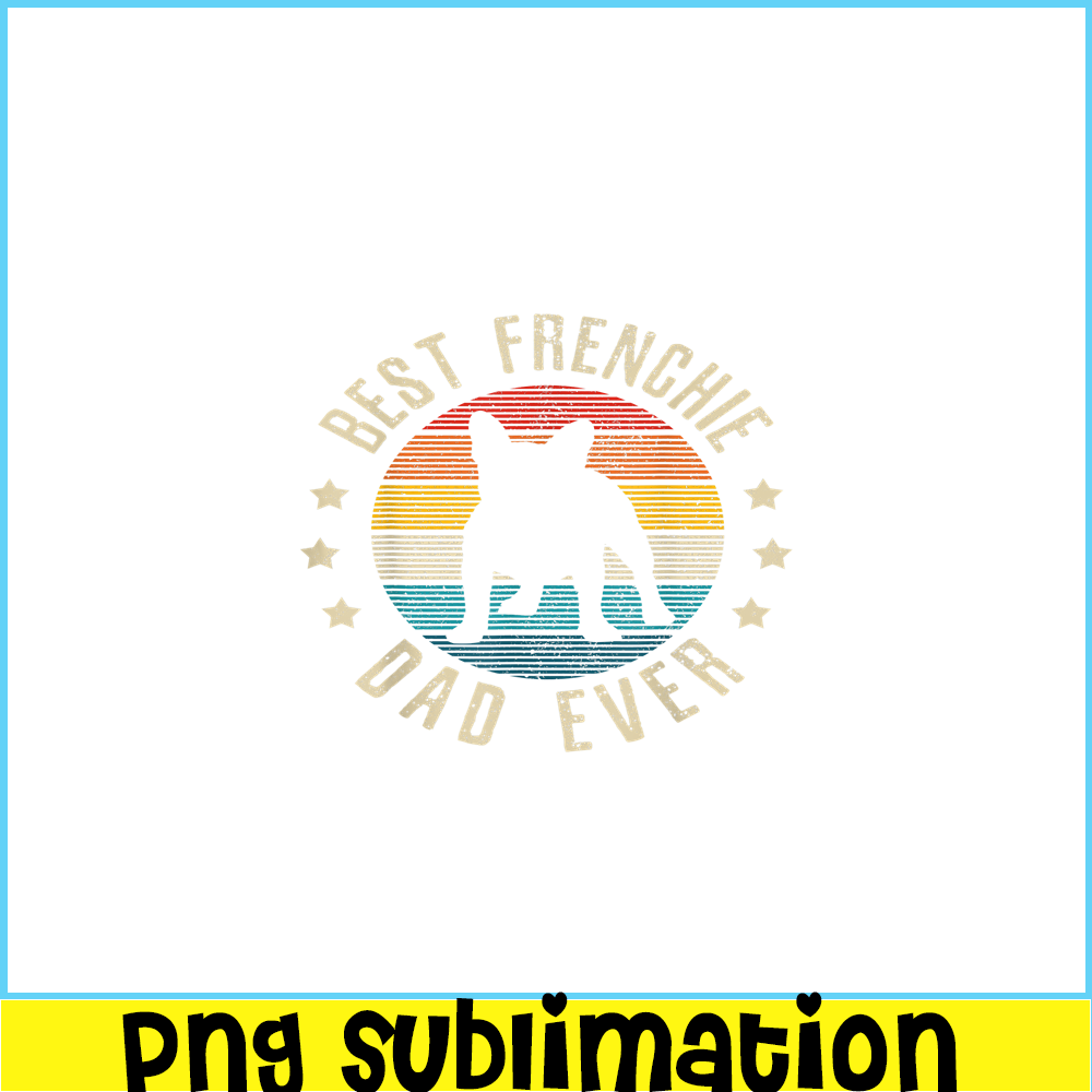 HL161023172-Vintage Best Frenchie Dad Ever PNG, Frenchie Bulldog PNG, French Dog Artwork PNG.png