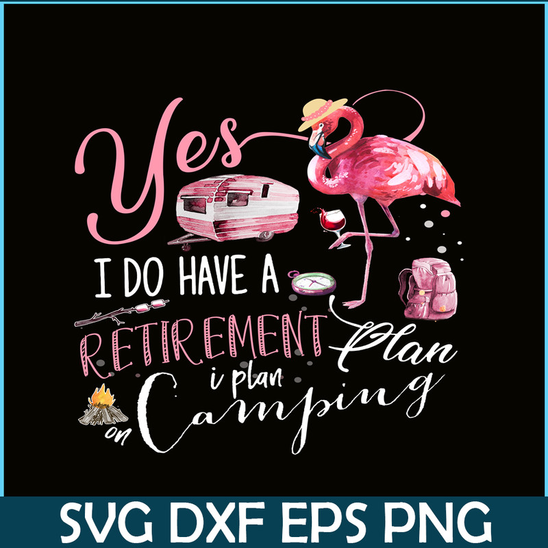 CAMP07112393-Yes I Do Have Retirement Plan Camping PNG Camping PNG Flamingo And Camping PNG.png