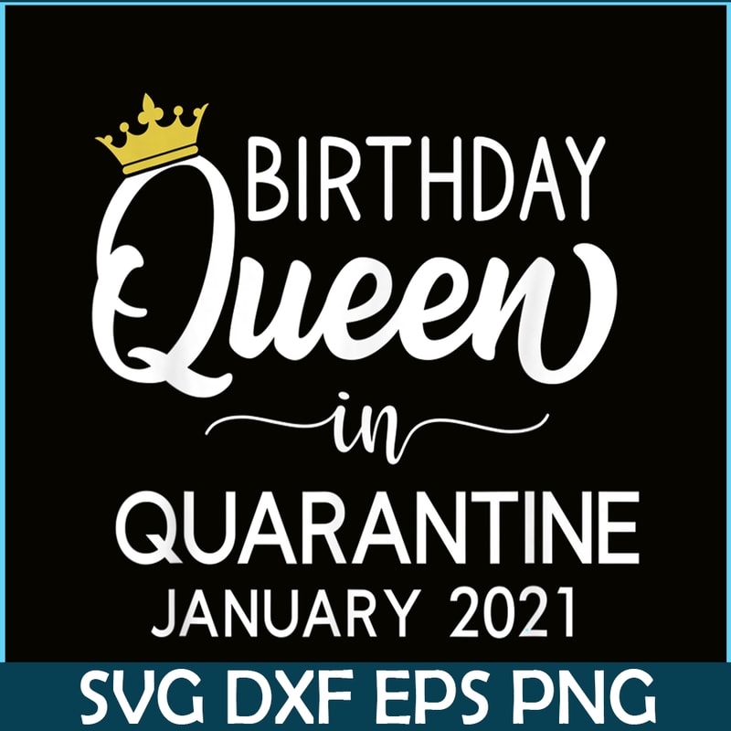 CPB28102367-Quarantine Birthday PNG Queen Of January PNG January Birthday PNG.png