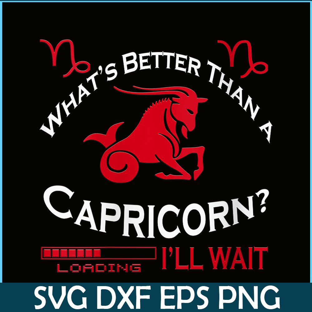 CPB28102385-Whats Better Than A Capricorn PNG Capricorn Birthday Gift PNG Capricorn Facts PNG.png