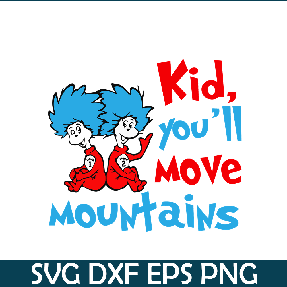 DS104122301-Kid you will move mountains SVG, Dr Seuss SVG, Dr Seuss quote SVG DS104122301.png