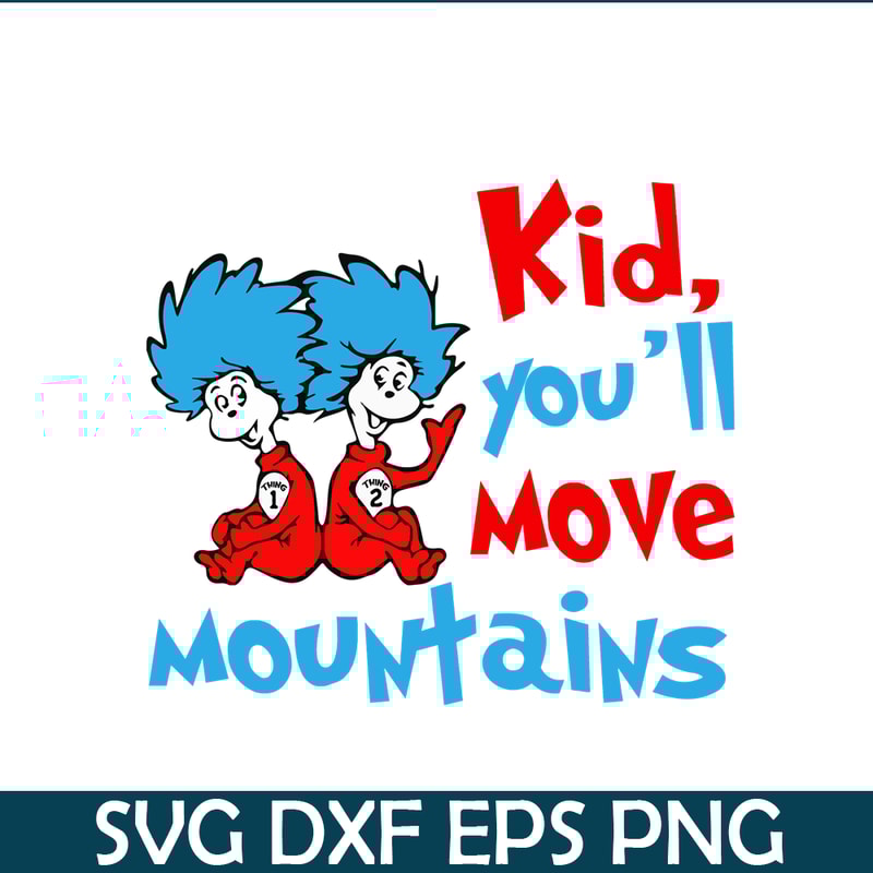 DS104122301-Kid you will move mountains SVG, Dr Seuss SVG, Dr Seuss quote SVG DS104122301.png