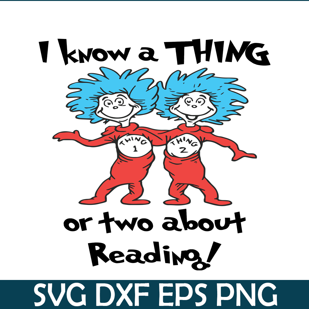 DS1051223158-I Know A Thing Or Two About Reading SVG, Dr Seuss SVG, Dr Seuss Quotes SVG DS1051223158.png