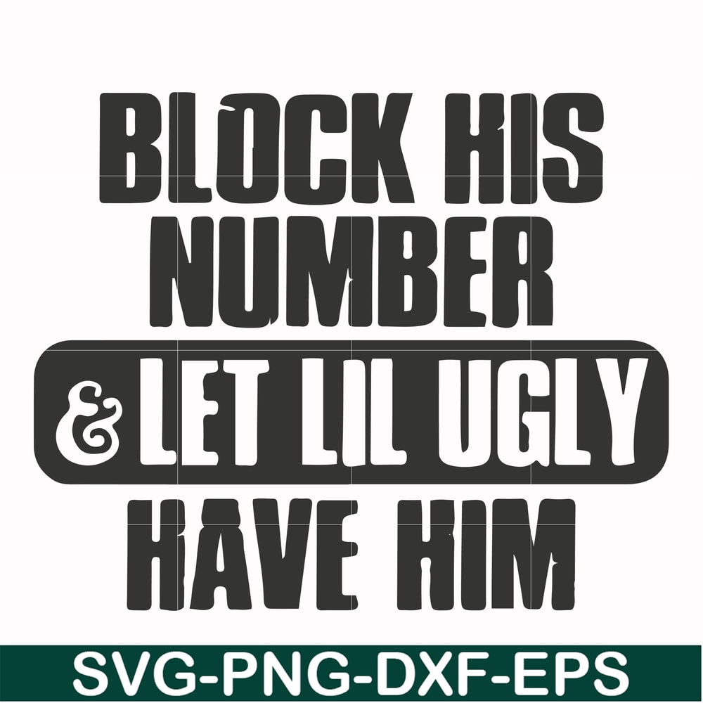 FN000416-Block his number let lil ugly have him svg, png, dxf, eps file FN000416.jpg