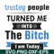 FN000428-TRusting people turned me into the bitch I am today svg, png, dxf, eps file FN000428.jpg