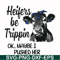 FN000435-Heifers be trippin ok maybe I pushed her svg, png, dxf, eps file FN000435.jpg
