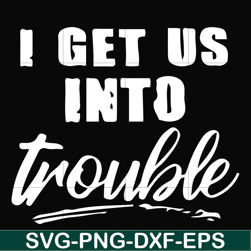 FN000439-I get us into trouble svg, png, dxf, eps file FN000439.jpg