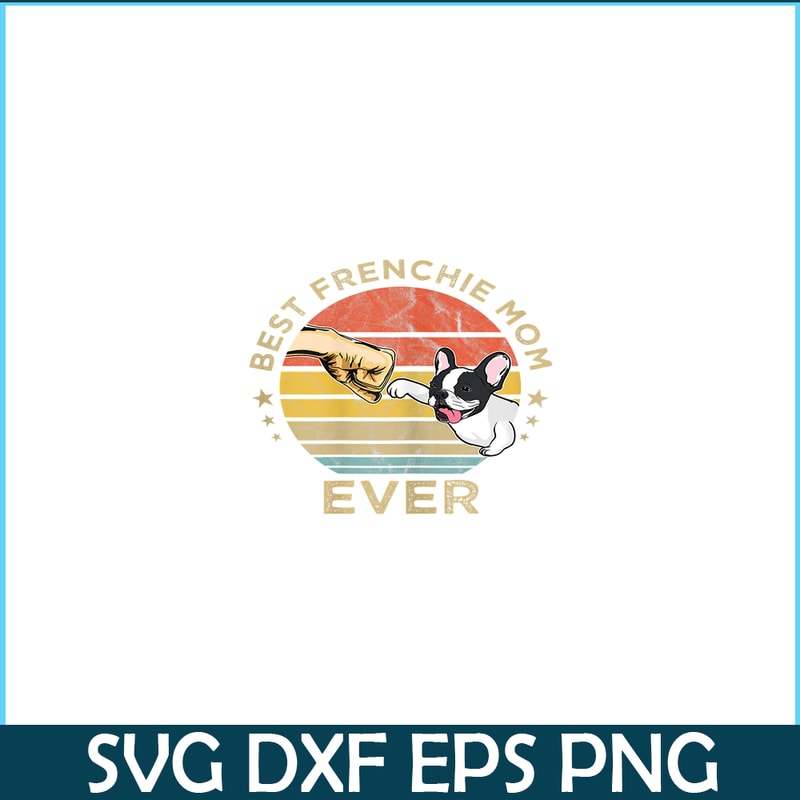 HL16102307-Best Frenchie Mom Ever PNG, Vintage Retro French Bulldog PNG, Bulldog Mascot PNG.png