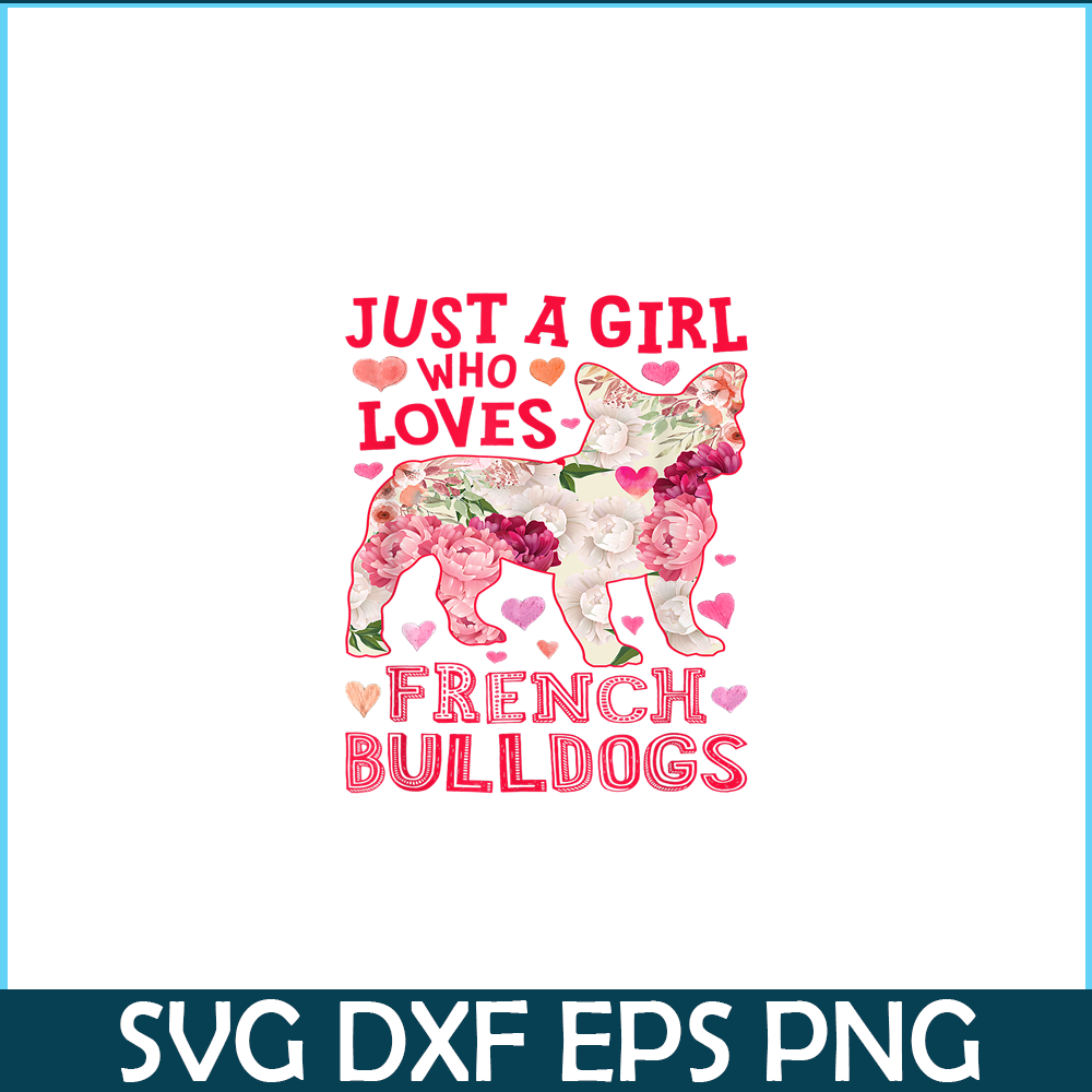 HL161023166-Just A Girl Who Loves French Bulldogs PNG, Frenchie Bulldog PNG, French Dog Artwork PNG.png