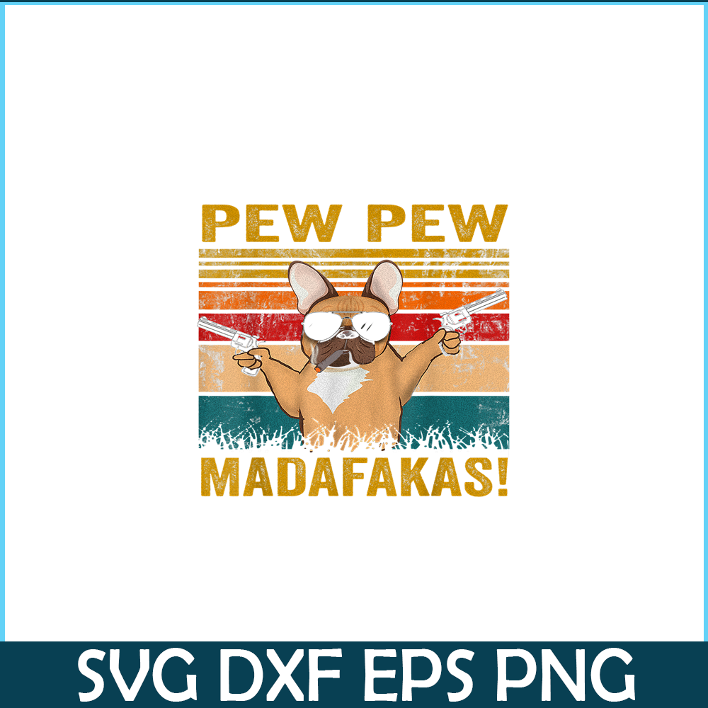 HL161023194-Pew Pew Madafakas French Bulldog PNG, Frenchie Bulldog PNG, French Dog Artwork PNG.png