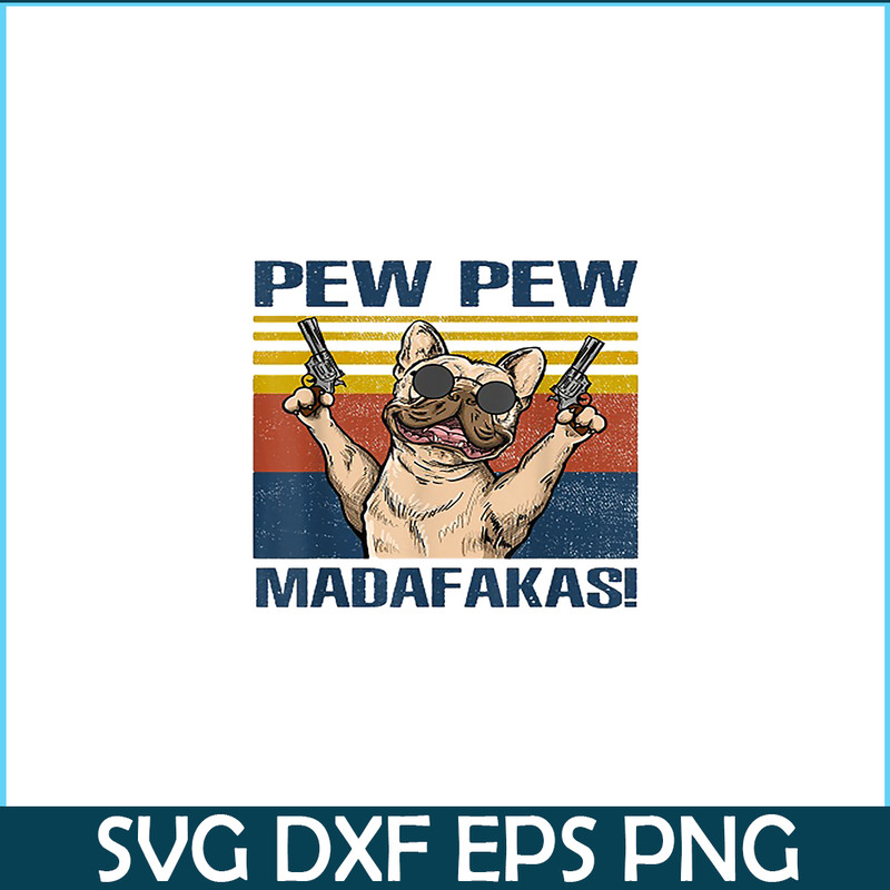 HL16102378-French Bulldog Pew Pew Madafakas PNG, Frenchie Dog Lover PNG, French Dog Artwork PNG.png