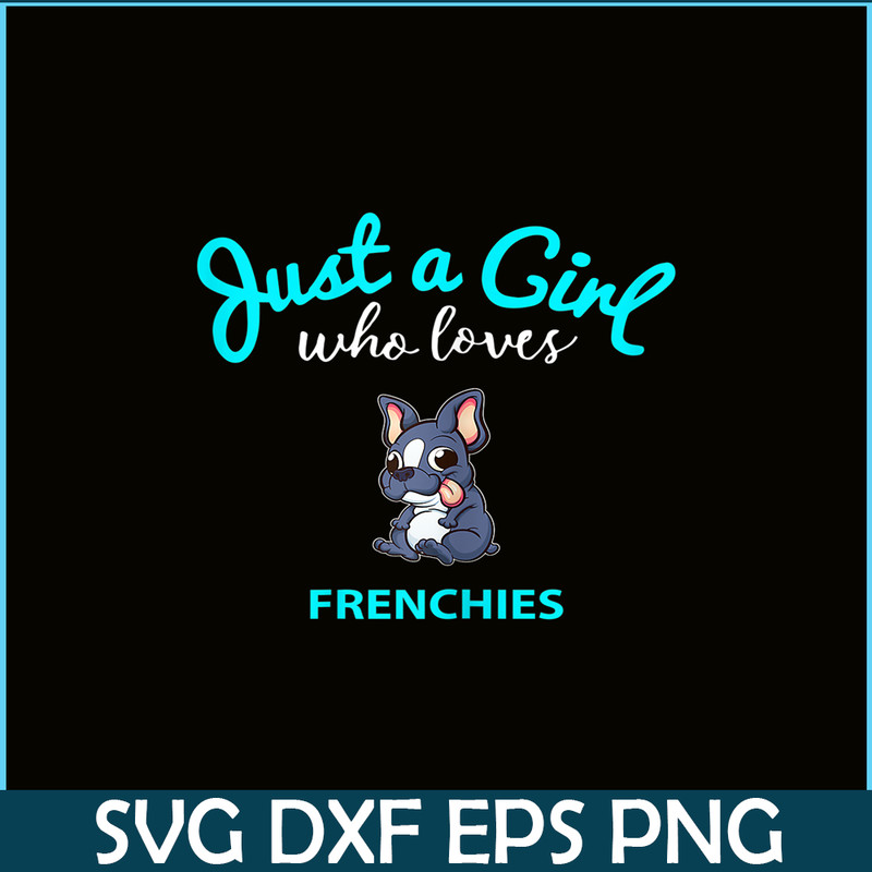 HL16102386-Just A Girl Who Loves Frenchie Bulldog PNG, Frenchie Dog Lover PNG, French Dog Artwork PNG.png