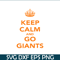 MLB204122386-Keep Calm And Go Giants SVG, Major League Baseball SVG, Baseball SVG MLB204122386.png
