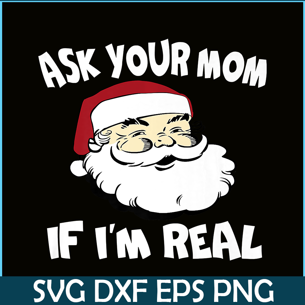 PNG14102379-Ask Your Mom If I'm Real Santa Party Gift Caring Xmas gifts Premium T-Shirt Png.png