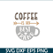 STB108122330-Coffee Is My Best Friend SVG, Starbucks SVG, Starbucks Coffee SVG STB108122330.png