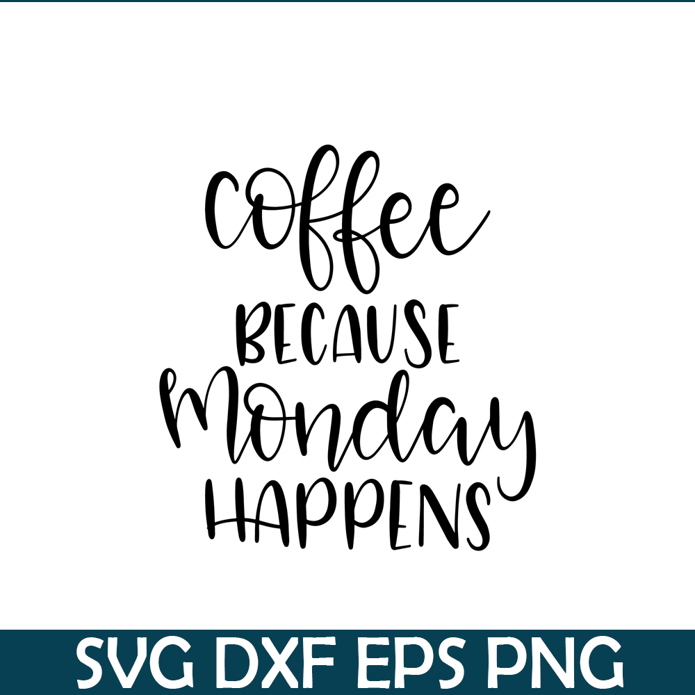 STB108122338-Coffee Because Monday Happens SVG, Starbucks SVG, Starbucks Coffee SVG STB108122338.png