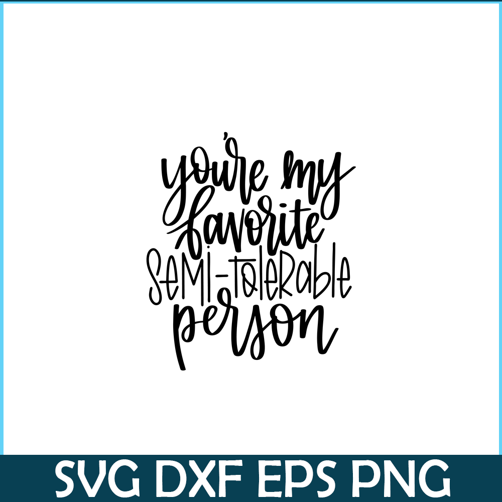 VLT191023340-You Are My Favorite Semi Tolerable Person PNG, Hearts Valentine PNG, Valentine Holidays PNG.png