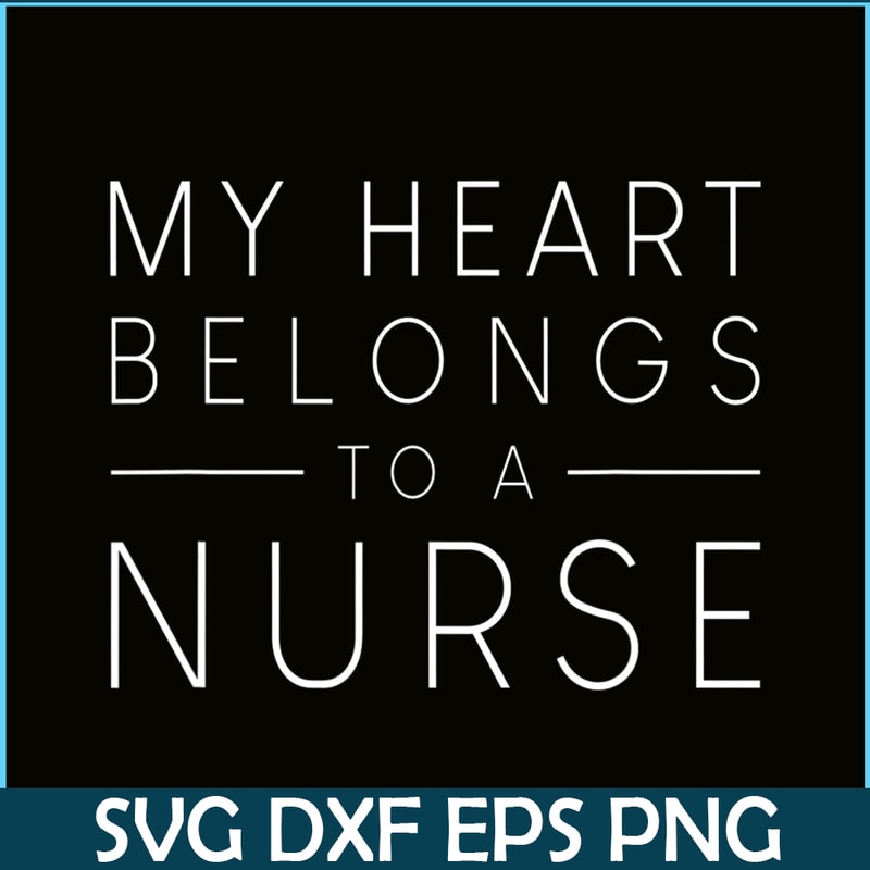 VLT21102335-My Hearts Belong To A Nurse PNG, Quotes Valentine PNG, Valentine Holidays PNG.png