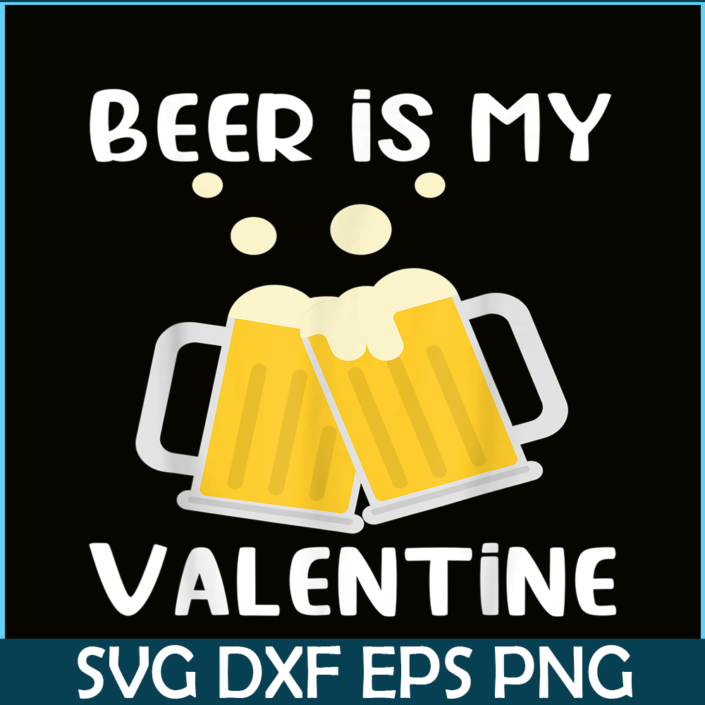 BEER28102303-Beer Is My Valentine PNG Beer Lover PNG Beer Time PNG.png