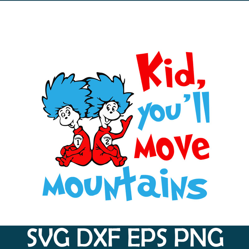 DS104122301-Kid you will move mountains SVG, Dr Seuss SVG, Dr Seuss quote SVG DS104122301.png