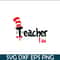 DS1051223109-Teacher I Am SVG, Dr Seuss SVG, Dr Seuss Quotes SVG DS1051223109.png