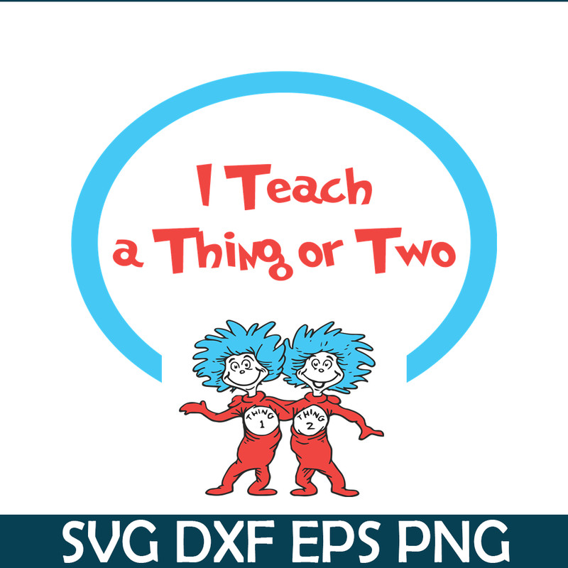 DS1051223149-I Teach A Thing Or Two SVG, Dr Seuss SVG, Dr Seuss Quotes SVG DS1051223149.png