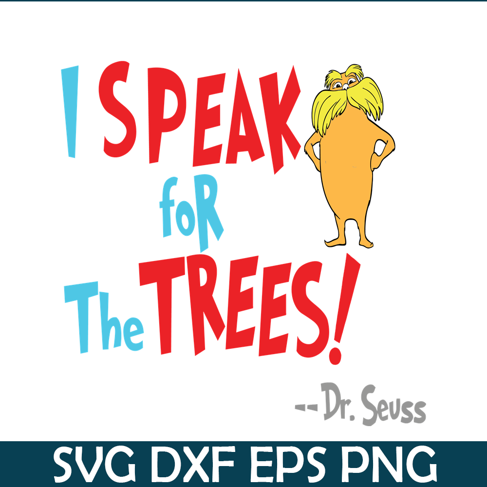 DS105122391-Lorax Speak For The Trees SVG, Dr Seuss SVG, Dr Seuss Quotes SVG DS105122391.png
