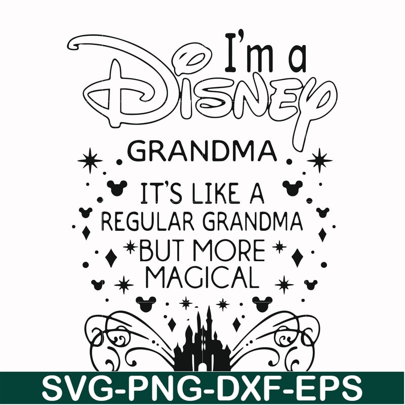 FN000424-I'm a Disney grandma it's like a regular grandma but more magical svg, png, dxf, eps file FN000424.jpg
