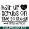 FN000430-Hair up scrubs on time to study nursingstudentlife svg, png, dxf, eps file FN000430.jpg