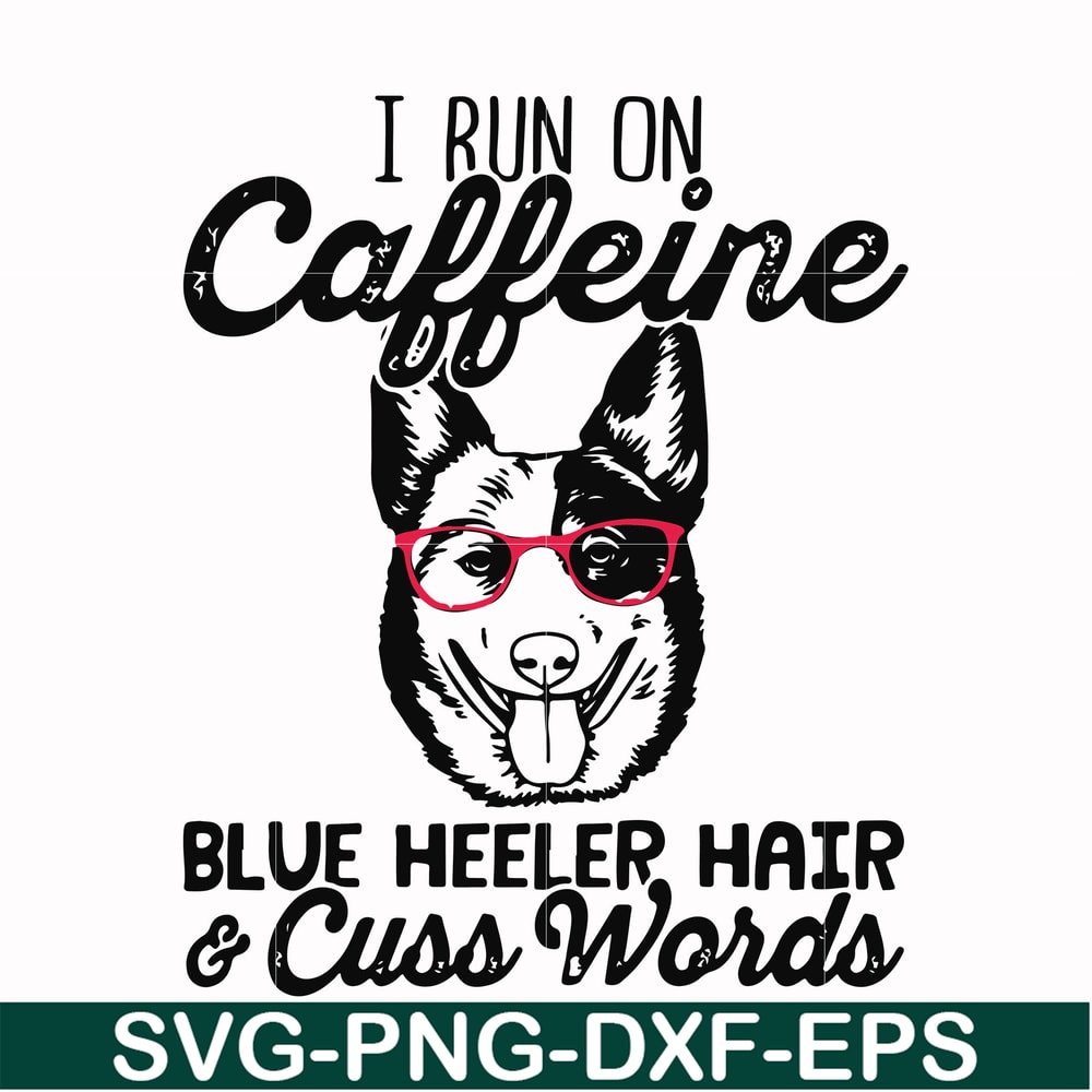 FN000471-I run on caffeine dog hair cuss words svg, png, dxf, eps file FN000471.jpg