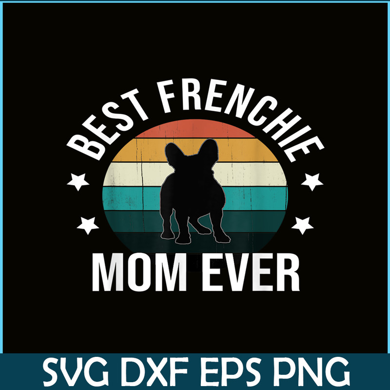 HL16102308-Best Frenchie Mom Ever PNG, French Bulldog PNG, Bulldog Mascot PNG.png