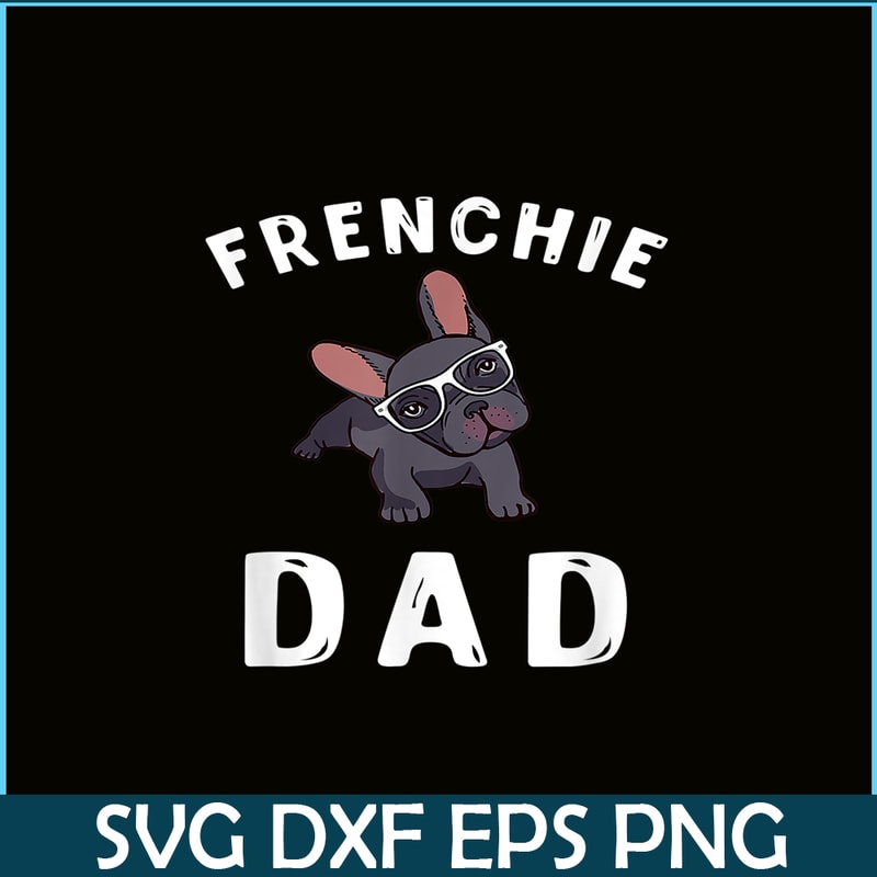 HL161023120-Frenchie Dad French Bulldog PNG, Frenchie Dog Lover PNG, French Dog Artwork PNG.png