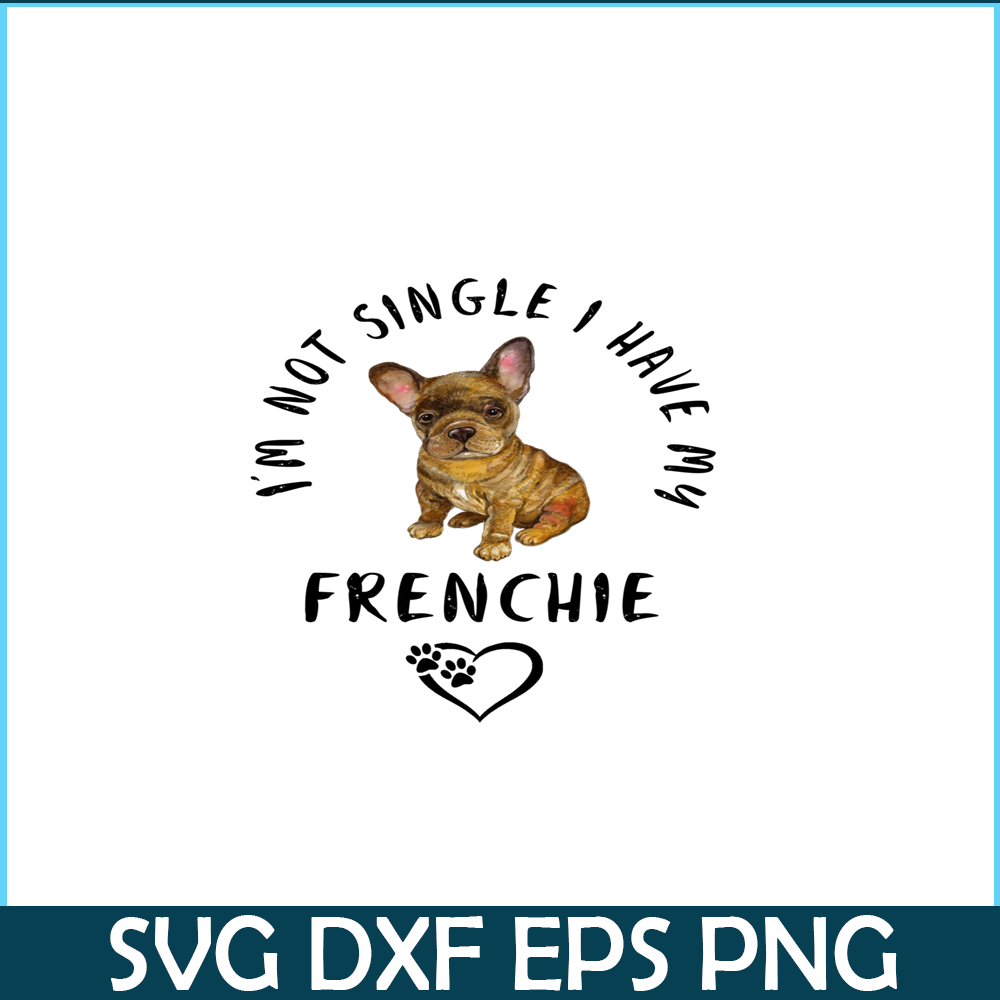 VLT21102304-Im not Single I Have My Frenchie PNG, Funny Valentine PNG, Valentine Holidays PNG.png