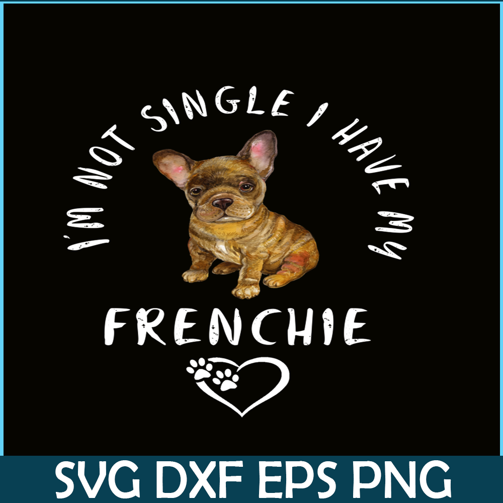 VLT21102305-Im Not Single I have My Frenchie PNG, Funny Valentine PNG, Valentine Holidays PNG.png