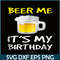 BEER28102308-Beer Me It Is My Birthday PNG Funny Drinking Beer PNG Beer Me PNG.png