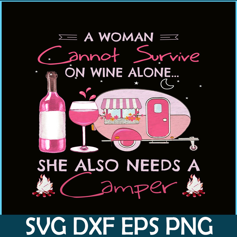 CAMP07112324-A WOMAN CANNOT SURVIVE ON WINE ALONE PNG Camping Lover PNG Camper PNG.png