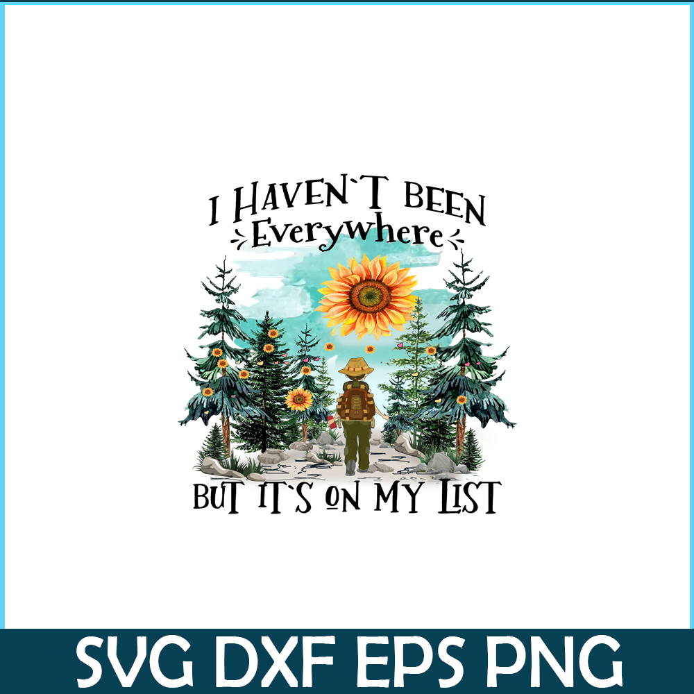 CAMP07112363-I Haven't Been Everywhere But It's On My List PNG Camping PNG Sunflower Sun Forest PNG.png