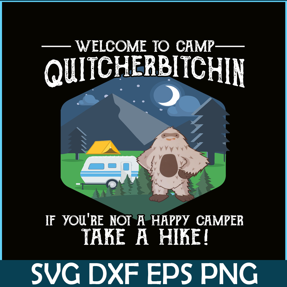 CAMP07112388-Welcome to camp quitcherbitchin PNG Cute Gray Bigfoot PNG Camper PNG.png