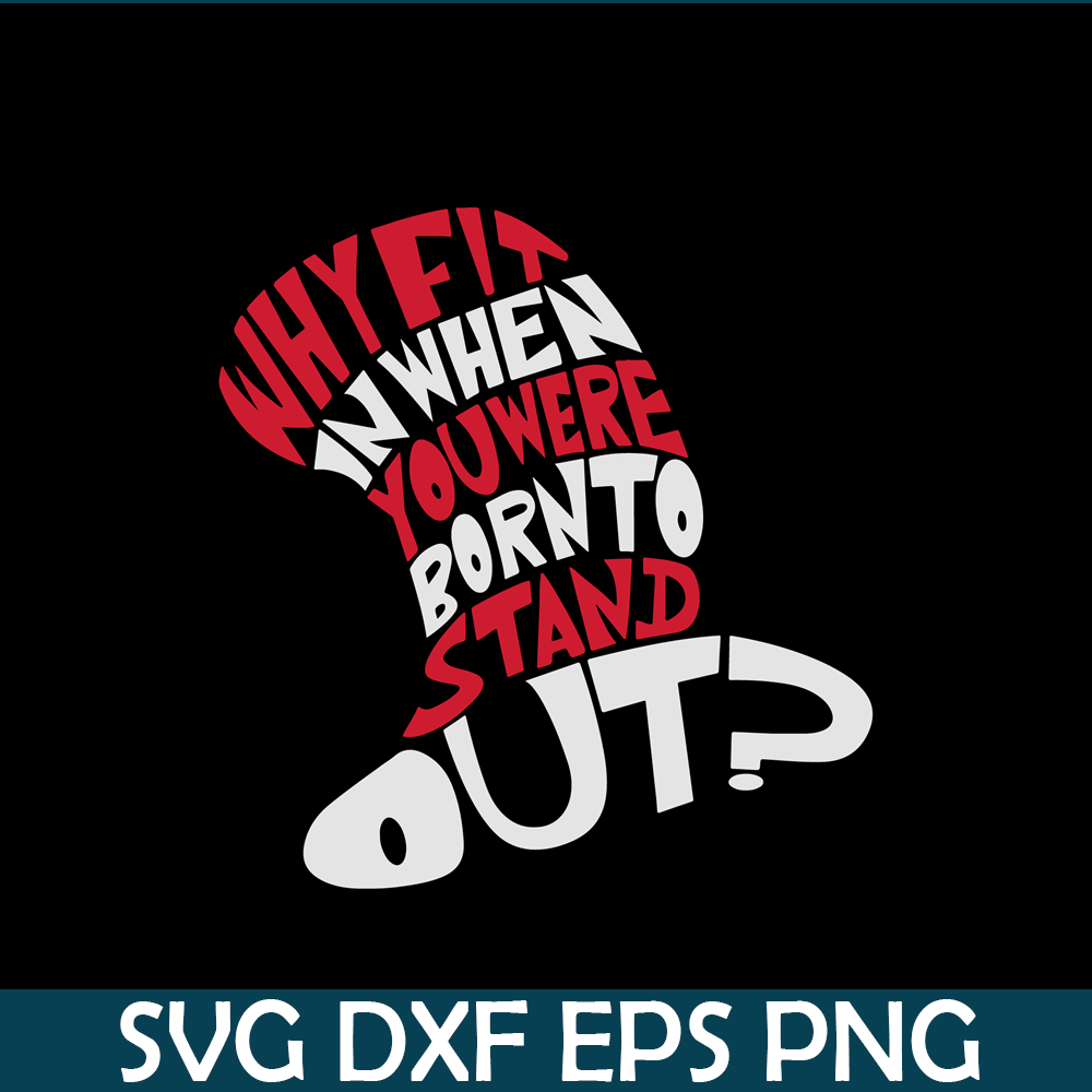 DS104122308-Why Fit In When You Were Born To Stand Out SVG, Dr Seuss SVG, Cat In The Hat SVG DS104122308.png
