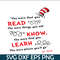 DS1051223154-Read Know Learn SVG, Dr Seuss SVG, Dr Seuss Quotes SVG DS1051223154.png