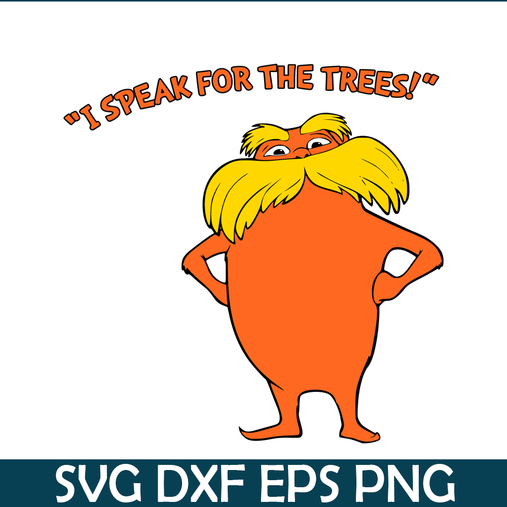 DS105122346-Lorax speak for the trees SVG, Dr Seuss SVG, Cat In The Hat SVG DS105122346.png